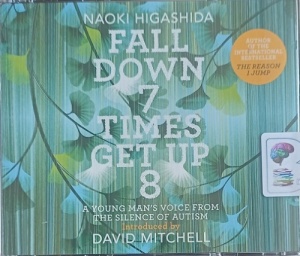 Fall Down 7 Times Get Up 8 - A Young Man's Voice From The Silence of Autism written by Naoki Higashida performed by David Mitchell and Thomas Judd on Audio CD (Unabridged)